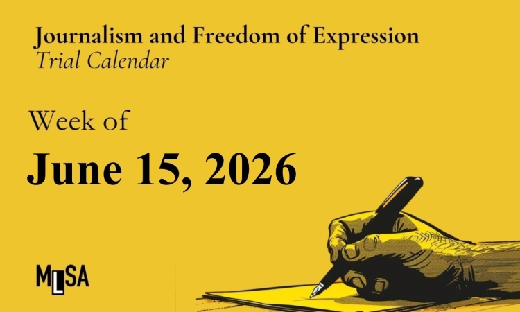 Week of  June 15, 2026 – calendar of trials on journalism and freedom of expression